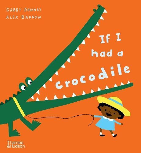 If I Had a Crocodile By Gabby Dawnay (author), Alex Barrow (artist)