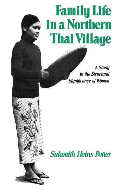 Family Life in a Northern Thai Village By Sulamith Heins Potter