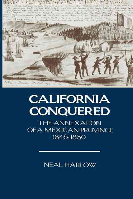 California Conquered By Neal Harlow 9780520066052 (Paperback)