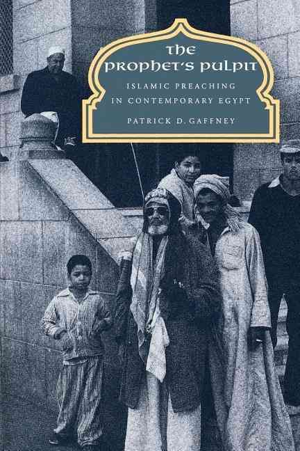 The Prophet's Pulpit By Patrick D. Gaffney 9780520084728 (Paperback)