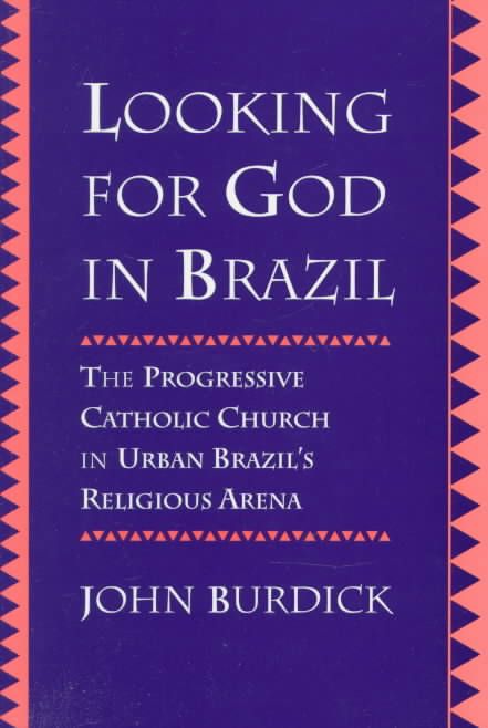 Looking for God in Brazil By John Burdick 9780520205031 (Paperback)