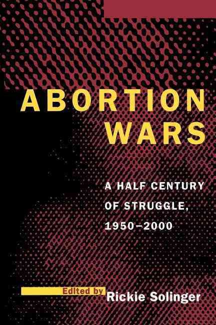 Abortion Wars By Rickie Solinger (editor) 9780520209527 (Paperback)