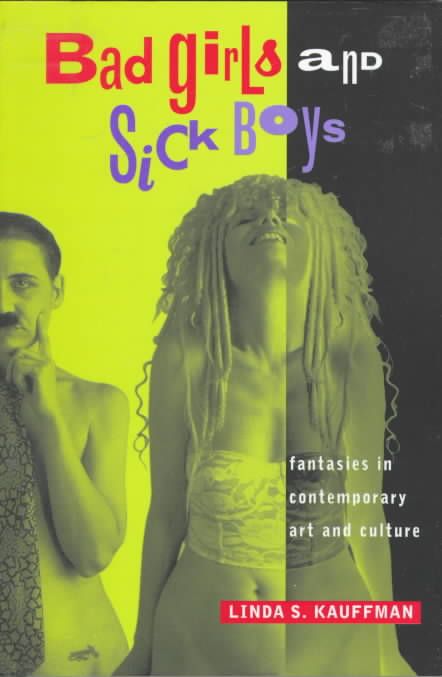 Bad Girls and Sick Boys By Linda S. Kauffman 9780520210325 (Paperback)