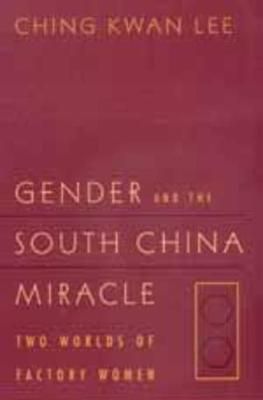 Gender and the South China Miracle By Ching Kwan Lee 9780520211278