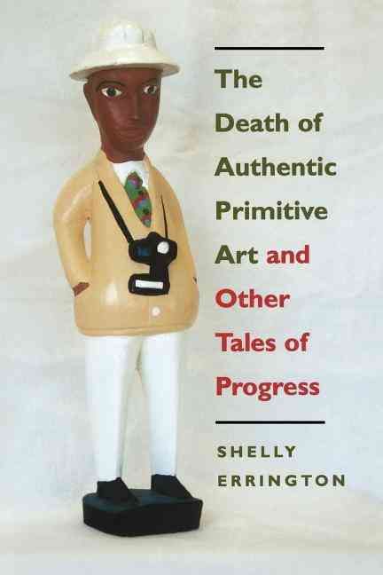 The Death of Authentic Primitive Art and Other Tales of Progress