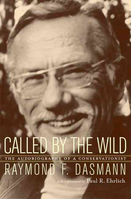 Called by the Wild By Raymond Fredric Dasmann 9780520229785 (Hardback)