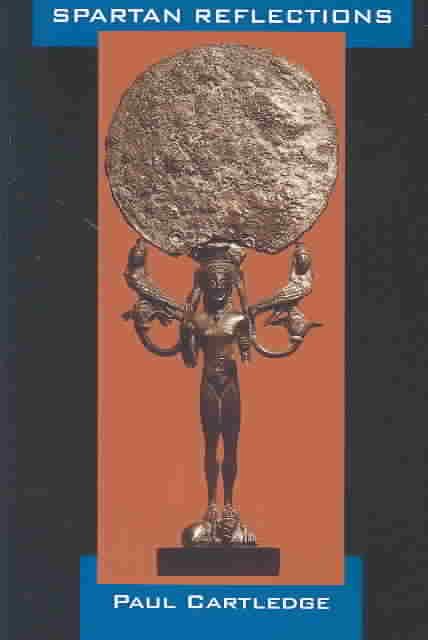 Spartan Reflections By Paul Cartledge 9780520231245 (Paperback)