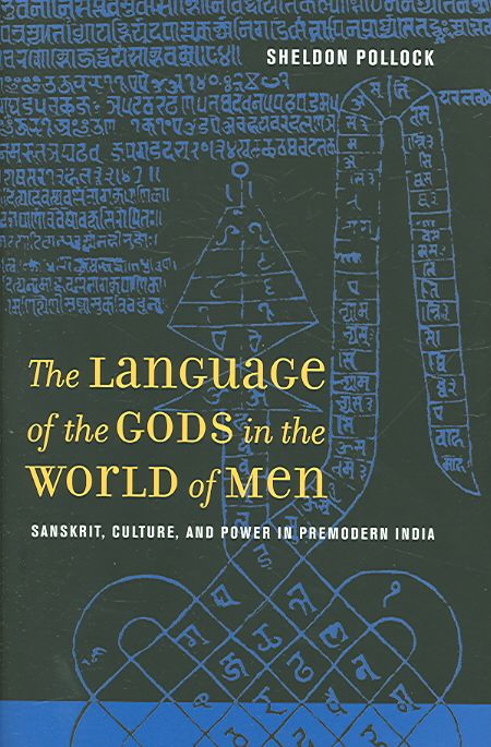 The Language of the Gods in the World of Men By Sheldon I. Pollock