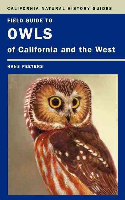 Field Guide to Owls of California and the West By Hans J. Peeters