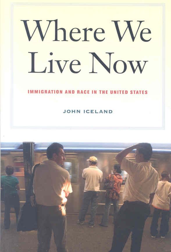 Where We Live Now By John Iceland 9780520257634 (Paperback)