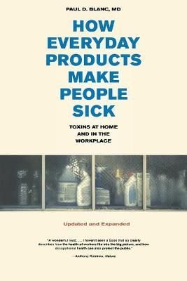 How Everyday Products Make People Sick By Paul D. Blanc 9780520261273