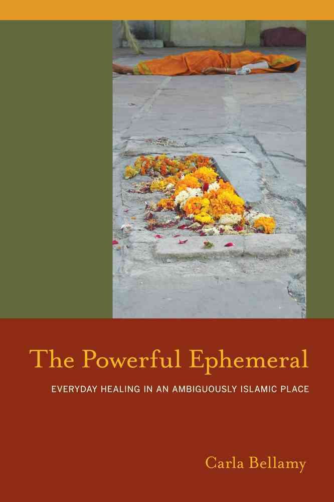The Powerful Ephemeral By Carla Bellamy 9780520262812 (Paperback)