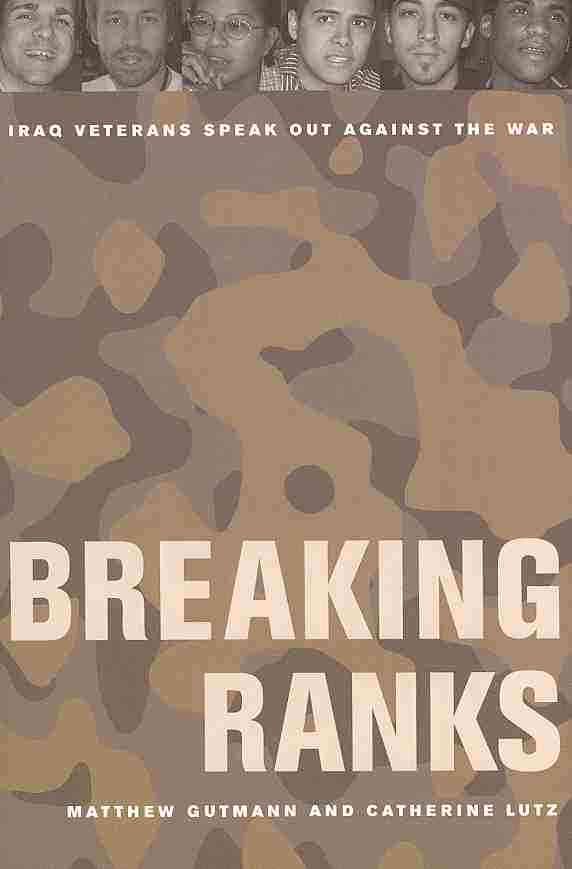 Breaking Ranks By Matthew C. Gutmann, Catherine Lutz 9780520266384