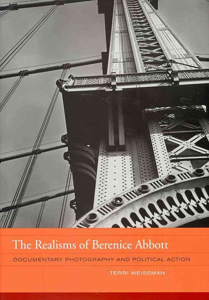 The Realisms of Berenice Abbott By Terri Weissman 9780520266759