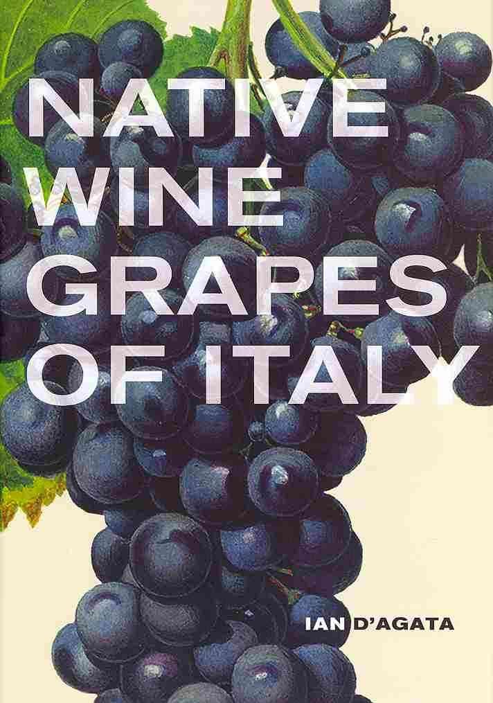 Native Wine Grapes of Italy By Ian D'Agata 9780520272262 (Hardback)