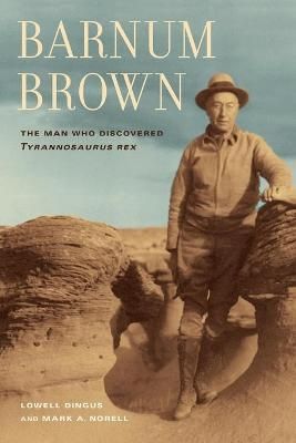 Barnum Brown By Lowell Dingus, Mark Norell 9780520272613 (Paperback)