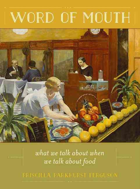 Word of Mouth By Priscilla Parkhurst Ferguson 9780520273924 (Hardback)