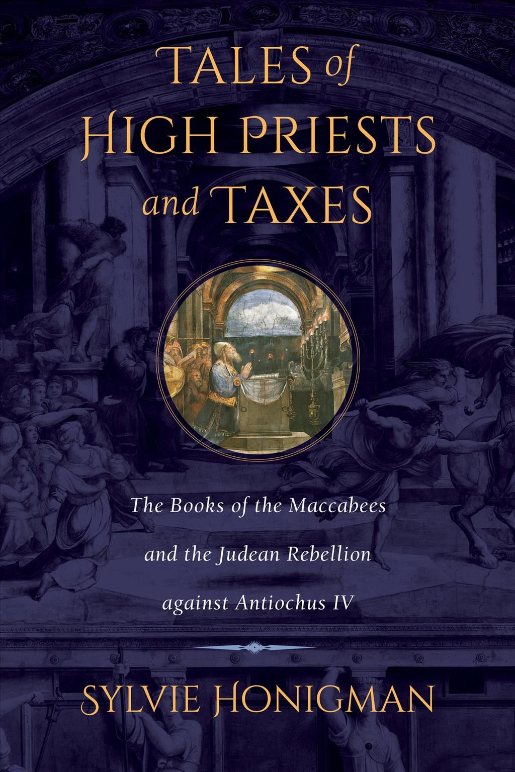 Tales of High Priests and Taxes By Sylvie Honigman 9780520275584