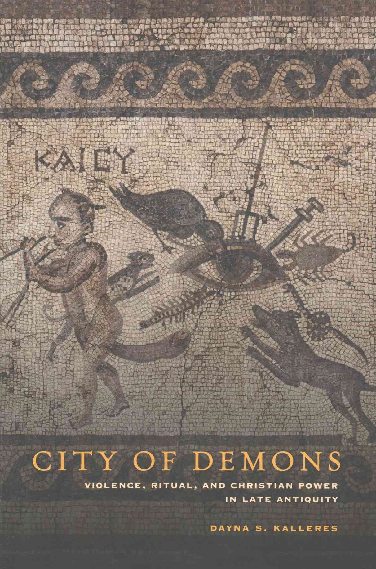 City of Demons By Dayna S. Kalleres 9780520276475 (Hardback)