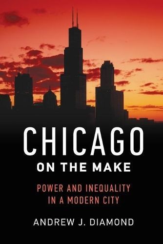 Chicago on the Make By Andrew J. Diamond 9780520286498 (Paperback)