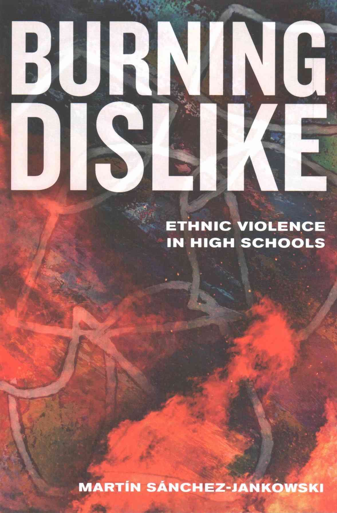 Burning Dislike By Martín Sánchez-Jankowski 9780520289215