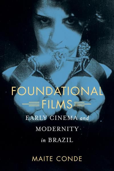 Foundational Films By Maite Conde 9780520290990 (Paperback)