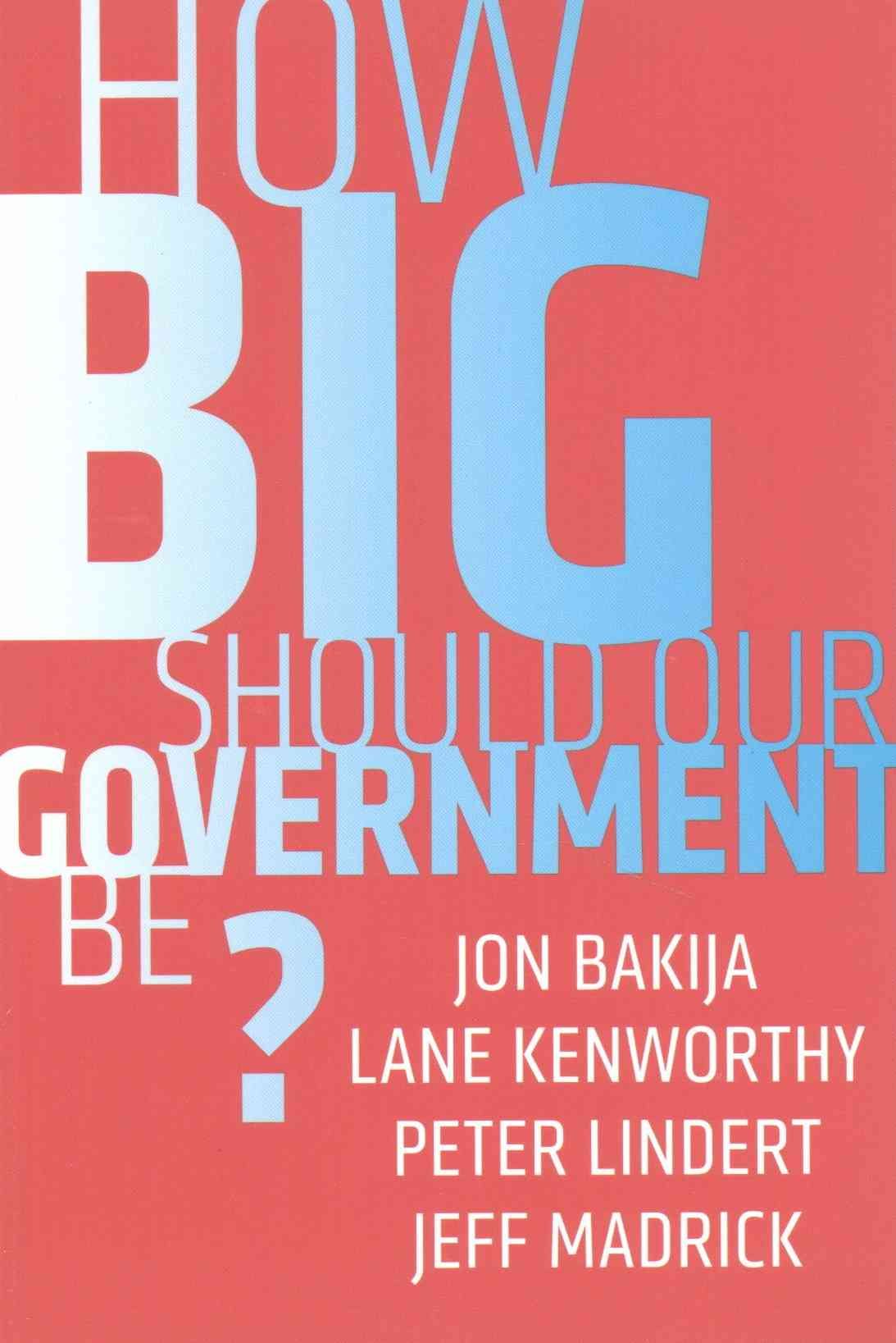 How Big Should Our Government Be? 9780520291829 (Paperback)