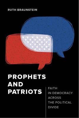 Prophets and Patriots By Ruth Braunstein 9780520293656 (Paperback)