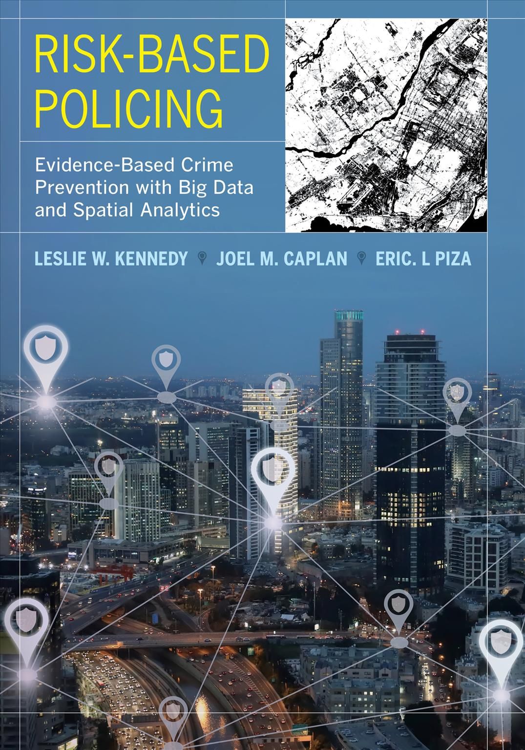 Risk-Based Policing By Leslie W. Kennedy, Joel M. Caplan, Eric L. Piza