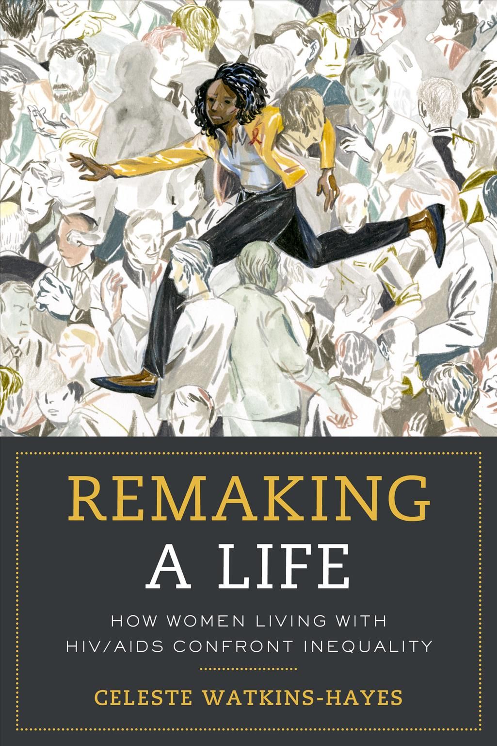 Remaking a Life By Celeste Watkins-Hayes 9780520296039 (Paperback)