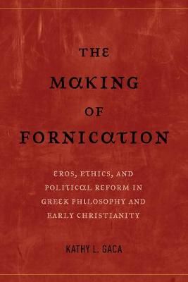 The Making of Fornication By Kathy L. Gaca 9780520296176 (Paperback)