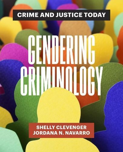 Gendering Criminology By Shelly Clevenger, Jordana N. Navarro
