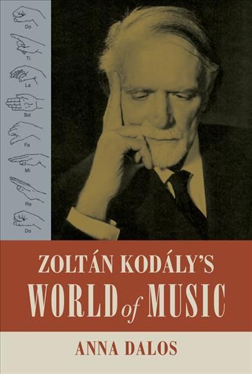 Zoltán Kodály's World of Music By Anna Dalos 9780520300040