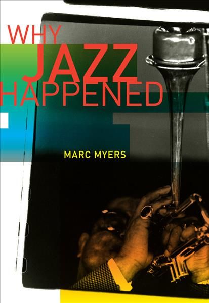 Why Jazz Happened By Marc Myers 9780520305519 (Paperback)