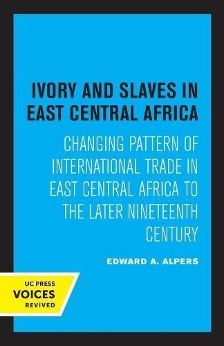 Ivory and Slaves in East Central Africa By Edward A. Alpers