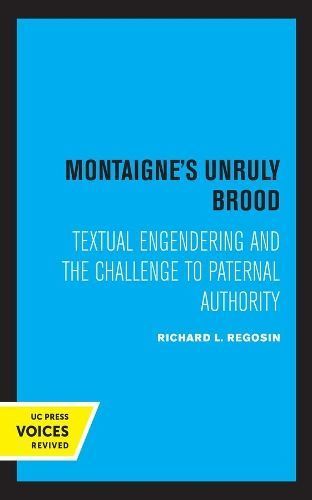 Montaigne's Unruly Brood By Richard L. Regosin 9780520309401