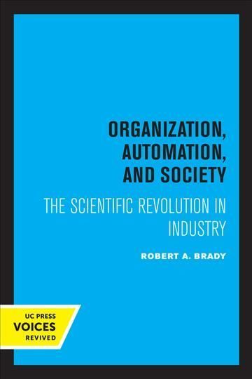 Organization, Automation, and Society By Robert A. Brady 9780520319677
