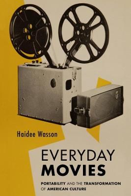 Everyday Movies By Haidee Wasson 9780520331686 (Hardback)