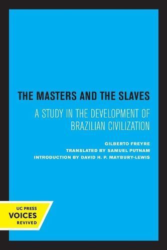 The Masters and the Slaves By Gilberto Freyre 9780520337060