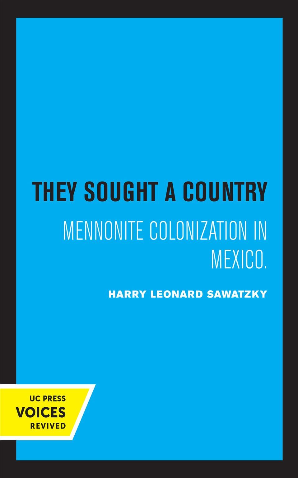 They Sought a Country By Harry Leonard Sawatzky 9780520365391