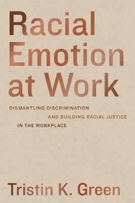 Racial Emotion at Work By Tristin K. Green 9780520385238 (Hardback)