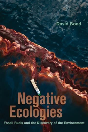 Negative Ecologies By David Bond 9780520386778 (Hardback)