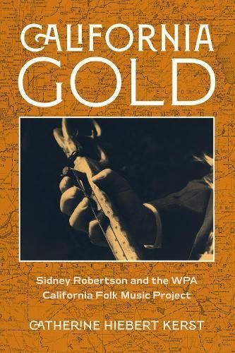California Gold By Catherine Hiebert Kerst 9780520391314 (Hardback)