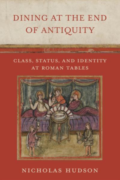 Dining at the End of Antiquity By Nicholas Hudson 9780520391451