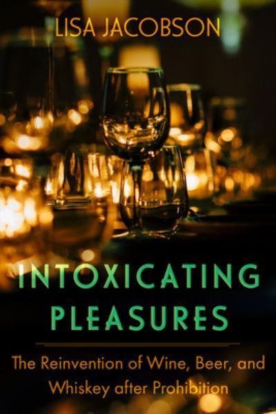 Intoxicating Pleasures By Lisa Jacobson 9780520401099 (Hardback)