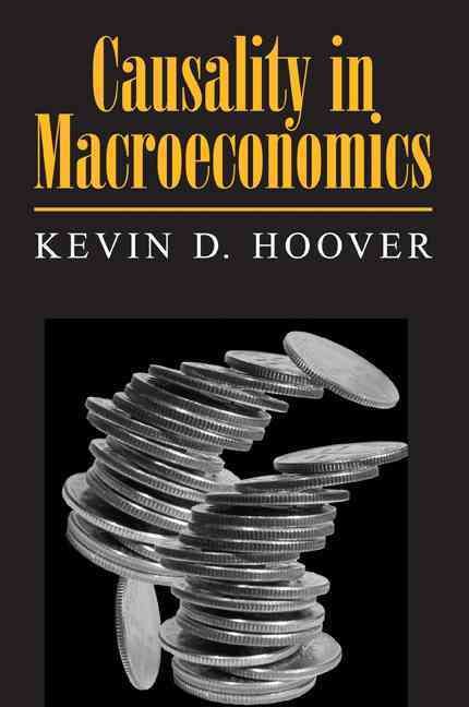 Causality in Macroeconomics By Kevin D. Hoover 9780521002882