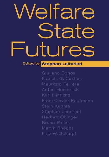 Welfare State Futures By Stephan Leibfried, Giuliano Bonoli
