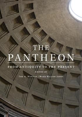 The Pantheon By Tod A. Marder (editor), Mark Wilson Jones (editor)