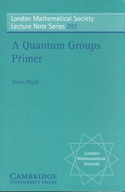 A Quantum Groups Primer By Shahn Majid 9780521010412 (Paperback)
