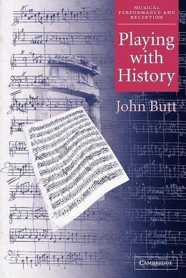 Playing With History By John Butt 9780521013581 (Paperback)